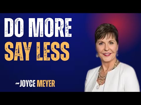 Do More, Say Less - A Powerful  Motivational Speech by Joyce Meyer