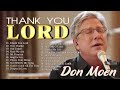 Don Moen Christian Songs Collection 2022 ✝️ | Thank you Lord, Give Thanks,...