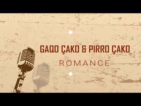 GAQO ÇAKO & PIRRO ÇAKO - ROMANCE