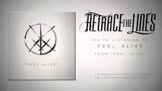 Retrace The Lines  - Feel Alive