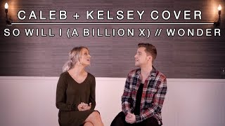 So Will I (A Billion X) / Wonder | Caleb and Kelsey Worship Medley