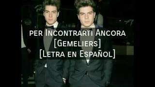 Per Incontrarti Ancora [Gemeliers] [Letra en Español]