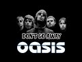 OASIS - DON'T GO AWAY (Lyrics) - Rock Lyricsssss OASIS - DON'T GO AWAY (Lyrics)