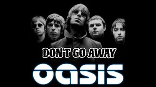 OASIS - DON&#39;T GO AWAY (Lyrics)