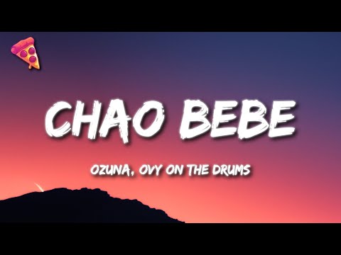 Ozuna, Ovy On The Drums - CHAO BEBE