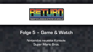 RETURN TV Folge 5: Game & Watch – Super Mario Bros.