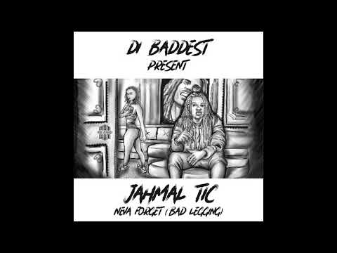 JAHMAL TIC - NEVA FORGET ( BAD LEGGING) (OFFICIAL AUDIO)