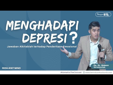 BAGAIMANA MENGHADAPI DEPRESI? I Khotbah Ps. Dr. Gideon Simanjuntak
