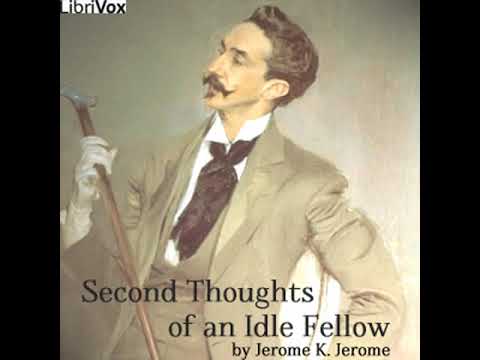 Second Thoughts Of An Idle Fellow by Jerome K. JEROME read by Various | Full Audio Book