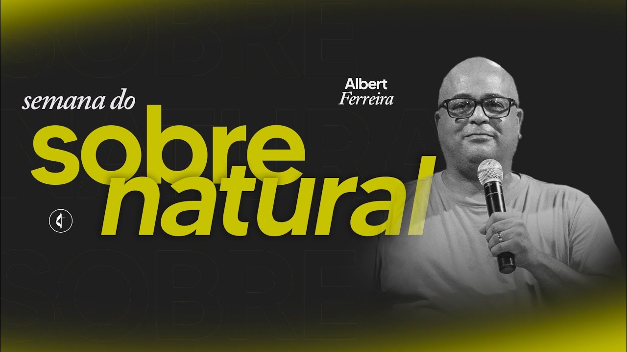 Semana do Sobrenatural || Albert Ferreira
