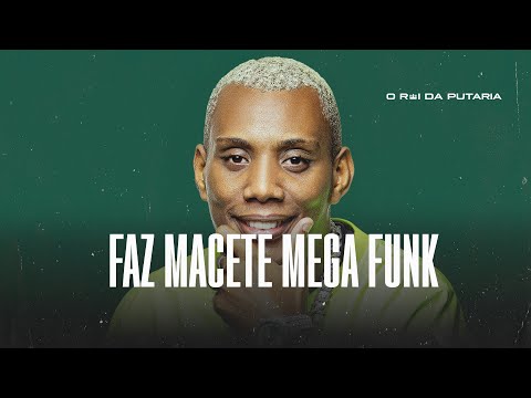 FAZ MACETE MEGA FUNK - MC GW, MC MN E TAI ROBERTO