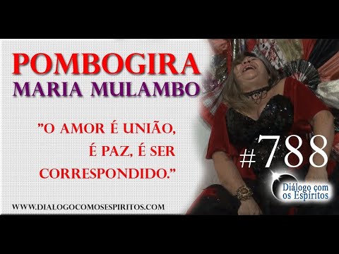 DcE 788 - [O amor É UNIÃO] Entidade Pombagira Maria Mulambo - Médium Mãe Socorro de Oxum