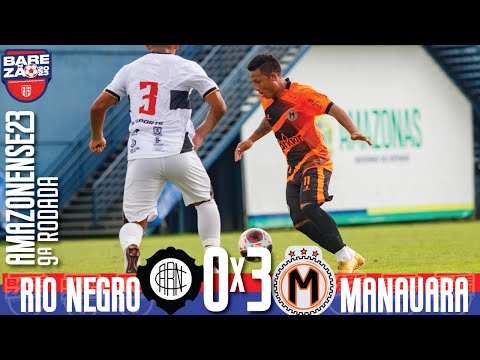 Rio Negro 0x3 Manauara - 9ª Rodada / Amazonense 2023