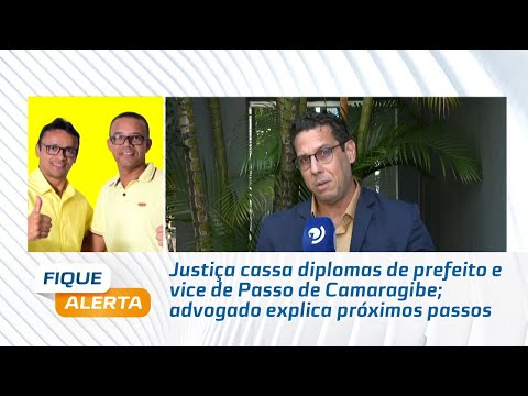 Justiça cassa diplomas de prefeito e vice de Passo de Camaragibe; advogado explica próximos passos