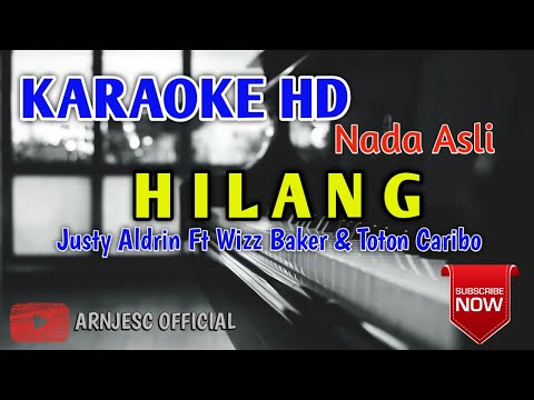 Justy Aldrin Ft Wizz Baker & Toton Caribo - Hilang Karaoke HD Nada Asli