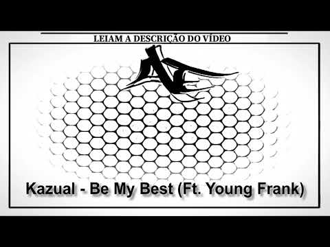 Kazual - Be My best (Ft. Young Frank)