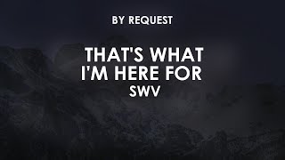 That's What I'm Here For | SWV