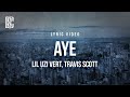 Lil Uzi Vert feat. Travis Scott - Aye | Lyrics