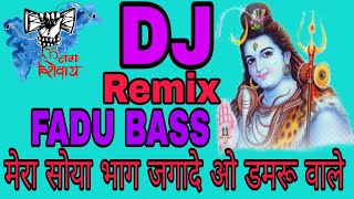 Download lagu Mera Soya Bhag Jagade o Damru Wale || Dj remix|| Full bass Punch mp3