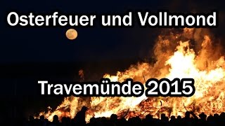 preview picture of video 'Osterfeuer Travemünde 2015 bei Vollmond'