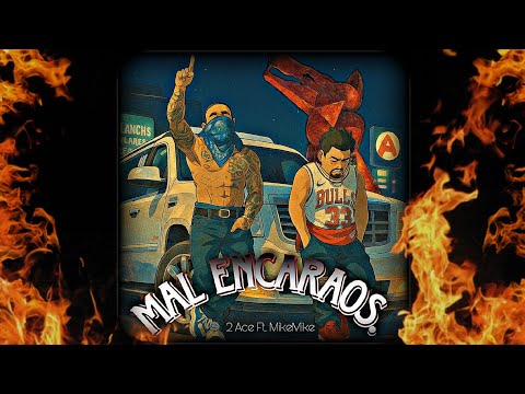 2 ACE Ft♠️. MIKE MIKEⓂ️ "MAL ENCARAOS" Prod. H FINAL J BACK STUDIO / OG RECORDS