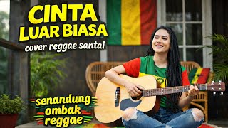 Download lagu CINTA LUAR BIASA – REGGAE COVER SANTAI | BY SENANDUNG OMBAK REGGAE mp3 Download lagu CINTA LUAR BIASA – REGGAE COVER SANTAI | BY SENANDUNG OMBAK REGGAE mp3