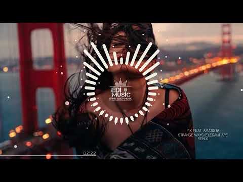PIX feat. Amatista - Strange Ways (Elegant Ape Remix)