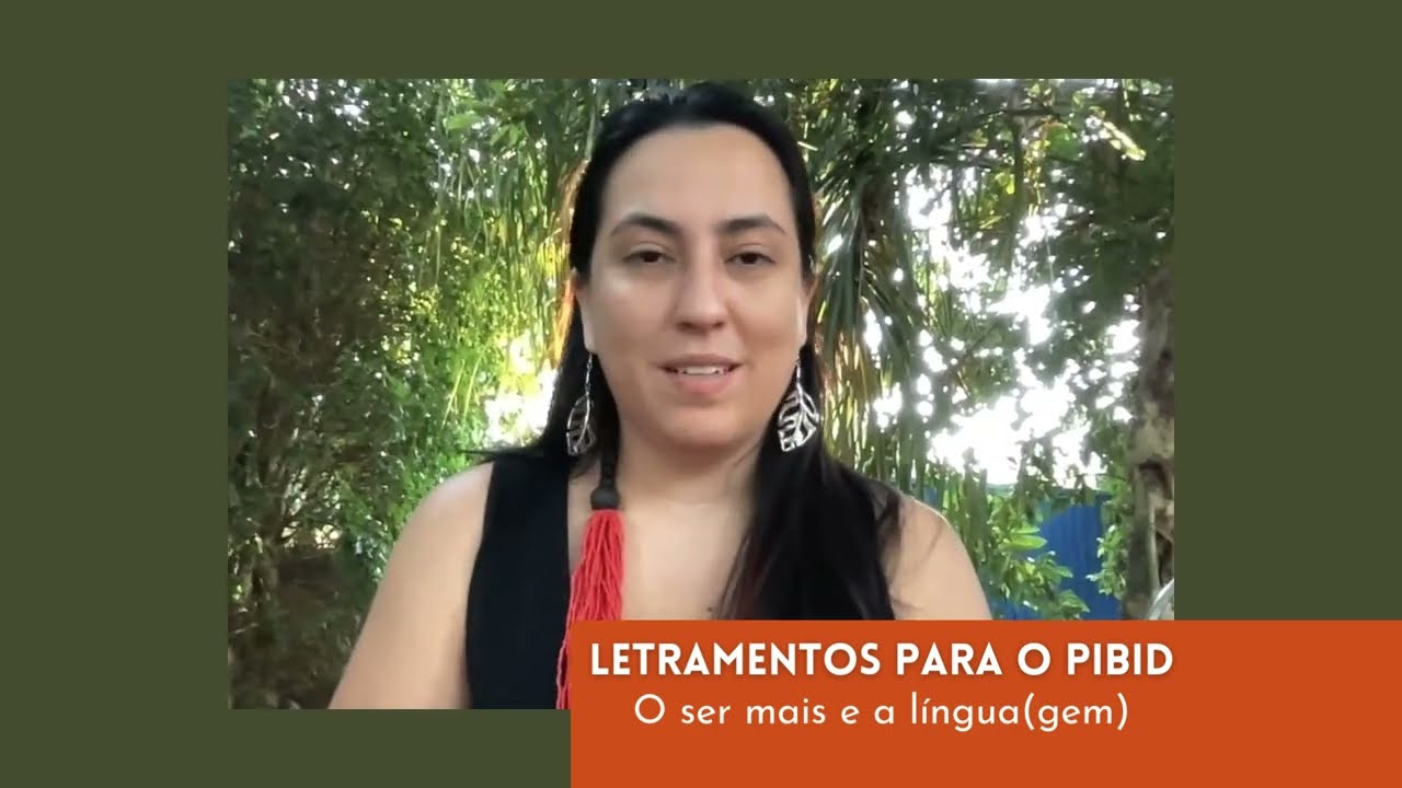 Letramentos para o PIBID - O ser mais e a língua(gem)
