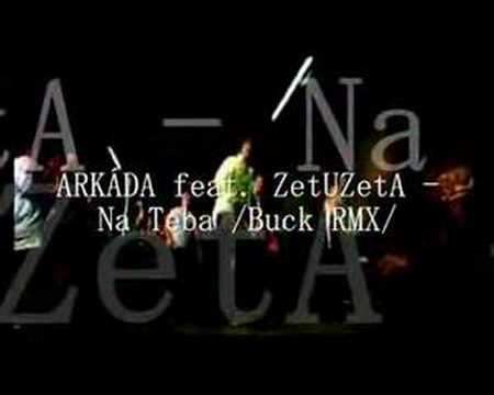 Arkada feat. ZetUZetA - Na Teba /Buck rmx/