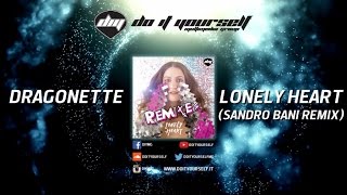 DRAGONETTE - Lonely heart (Sandro Bani remix) [Official]