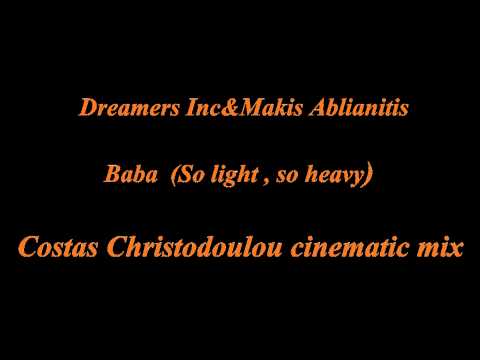Dreamers Inc.& Makis Ablianitis-Baba (Costas Christodoulou cinematic remix)