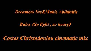 Dreamers Inc.& Makis Ablianitis-Baba (Costas Christodoulou cinematic remix)