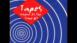 Tapes - Where Is The Time