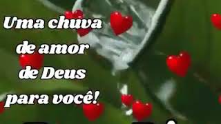Uma chuva de amor de Deus para VC!*Bom dia*