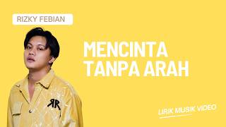 Download lagu Rizky Febian - Mencinta Tanpa Arah video Lirik mp3