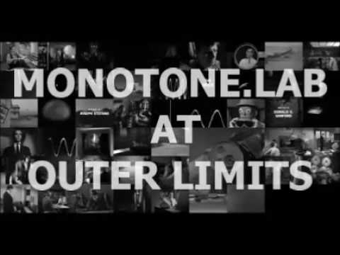 MONOTONE.LAB AT OUTER LIMITS