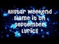 Allstar Weekend - Blame it on September - Lyrics ...