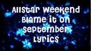 Allstar Weekend - Blame it on September - Lyrics