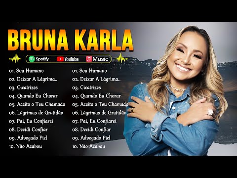 Bruna Karla – As melhores músicas gospel que energizam todos os dias: Sou Humano, Deixar A Lágrima..