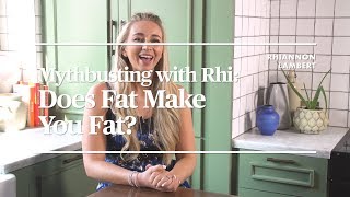 MYTHBUSTING WITH RHI | DOES FAT MAKE YOU FAT? | Nutritionist Rhiannon Lambert