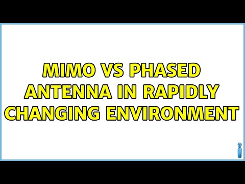 MIMO vs phased antenna in rapidly changing environment