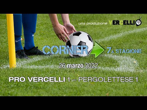 Corner, 7a stagione: Pro Vercelli - Pergolettese 1-1