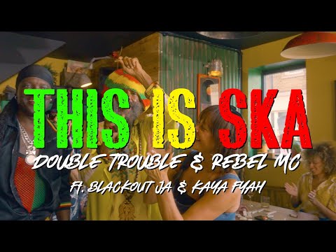 This Is Ska - Double Trouble & Rebel MC ft. Kaya Fyah & Blackout Ja