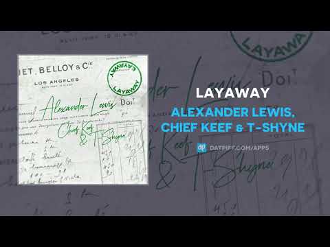 Alexander Lewis, Chief Keef & T-Shyne - Layaway (AUDIO)
