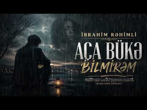 İbrahim Rehimli - Aça büke bilmirem. (Yeni cover music 2026)