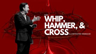 Easter Sunday//The Whip, Hammer, and Cross