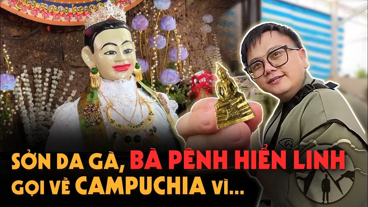 Sởn Da Gà - Bà Pênh Hiển Linh gọi Quang Chau về Campuchia vì lí do này....