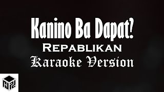 Kanino Ba Dapat - Repablikan (Karaoke Version by RJPD)