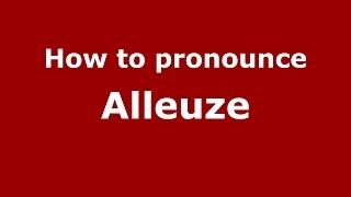 How to pronounce Alleuze