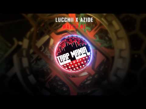 Lucchii X Azide - Watch Me